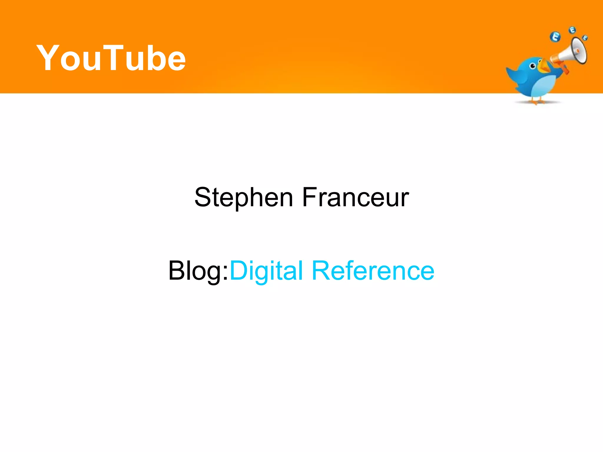 YouTube Stephen Franceur Blog: Digital Reference 