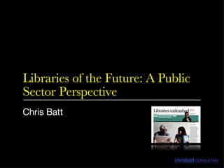 Libraries of the Future: A Public Sector Perspective ,[object Object]