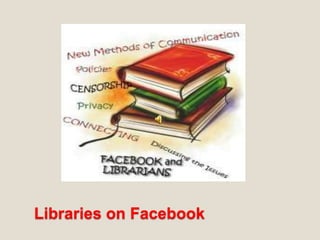 Libraries on Facebook
 