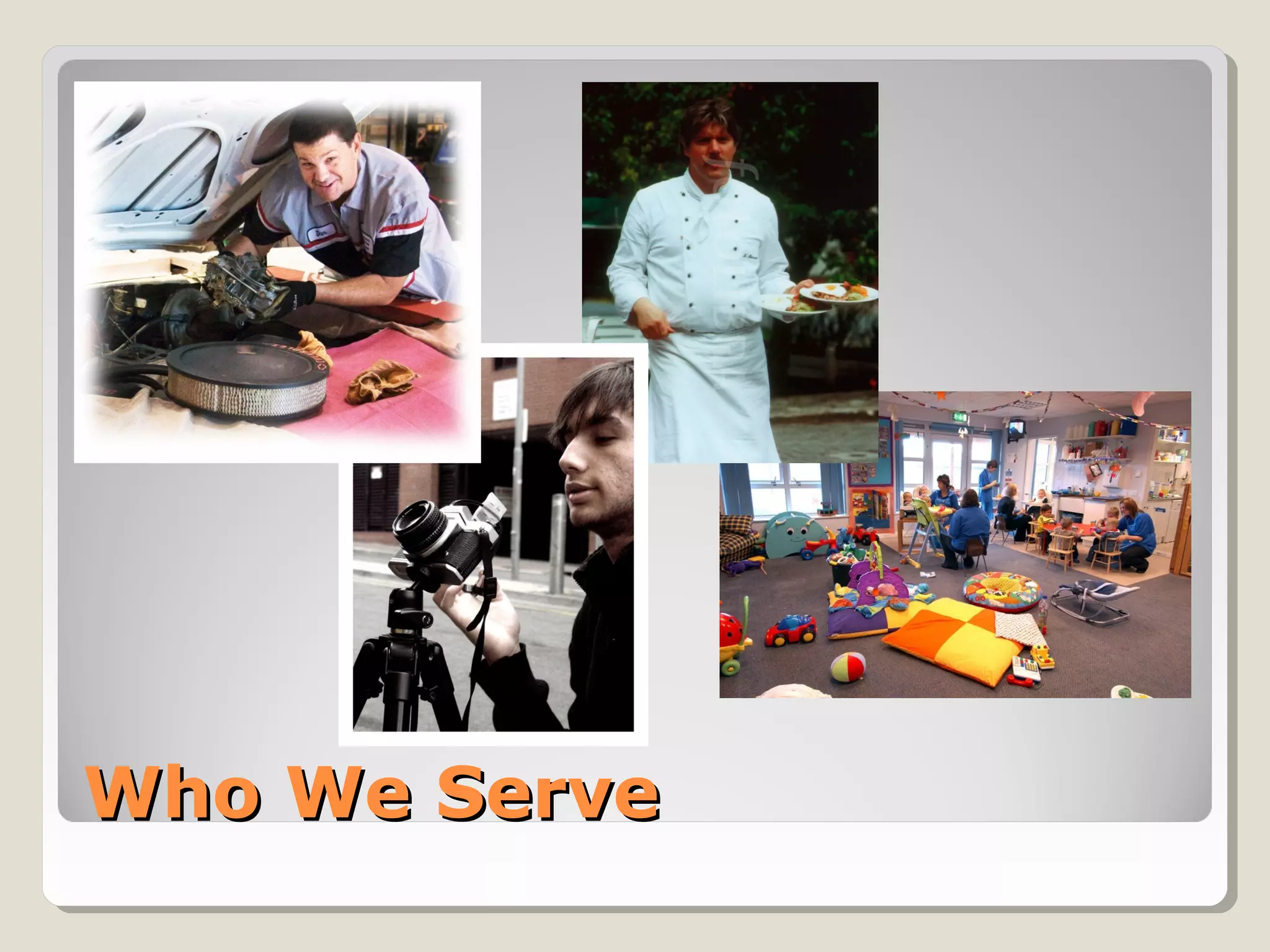 Who We ServeWho We Serve
 