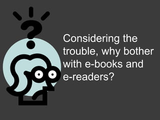 Who’s right?Issues to considerDRM makes loaning books on multiple devices a tricky proposition.