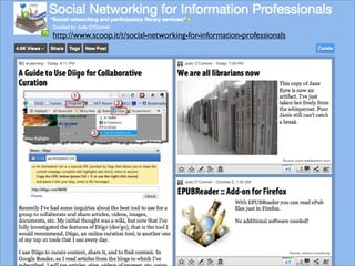 http://www.scoop.it/t/social-networking-for-information-professionals
 
