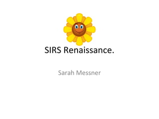 SIRS Renaissance. Sarah Messner 