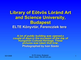 Library of Eötvös Lóránd Art and Science University, Budapest ELTE Könyvtár, Ferencziek tere  A lot of public building was opened a couple of days in the occasion of the day of Hungarian Cultural Heritage. These pictures was taken that time. Photographed by Ivan Szedo 