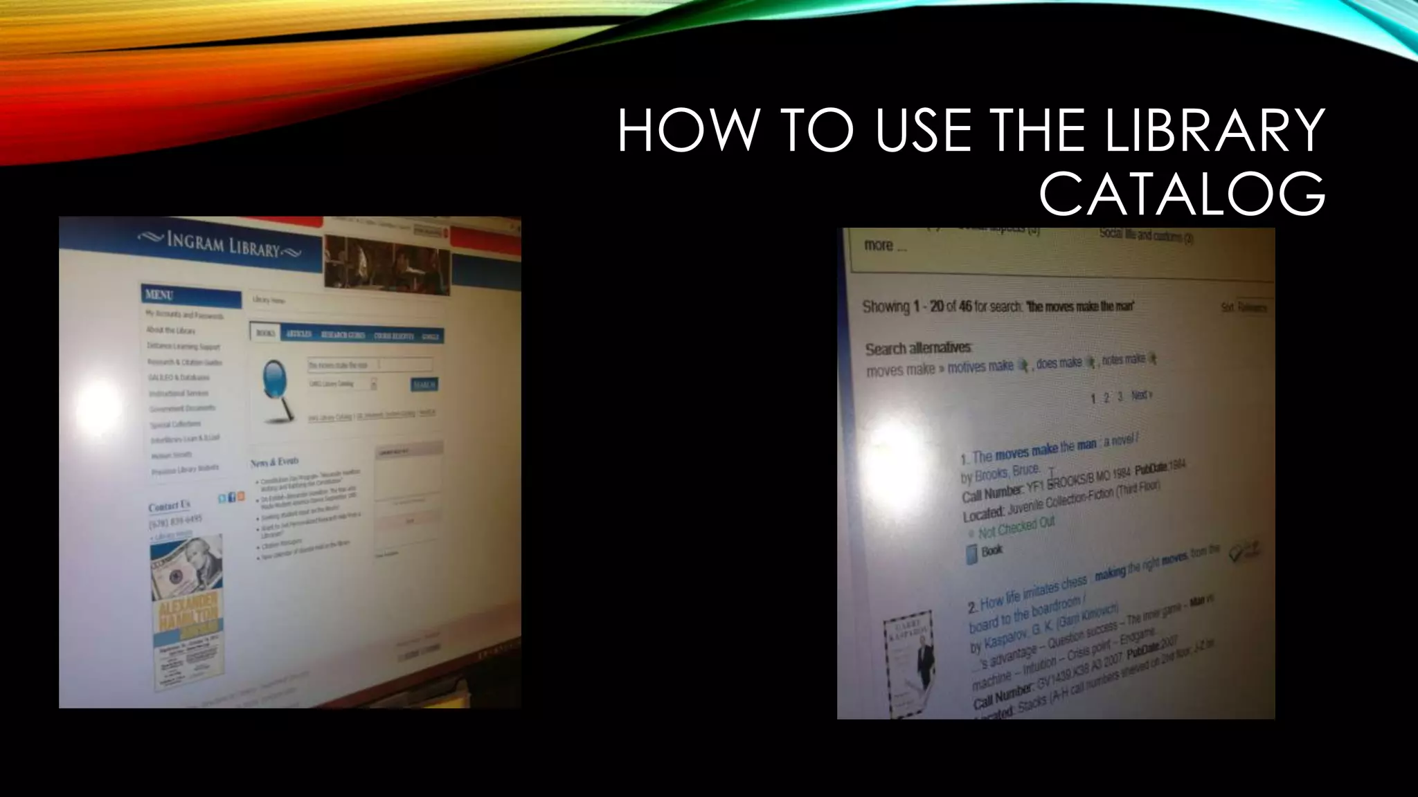 HOW TO USE THE LIBRARY
CATALOG
 