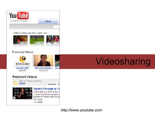 Videosharing  http://www.youtube.com 