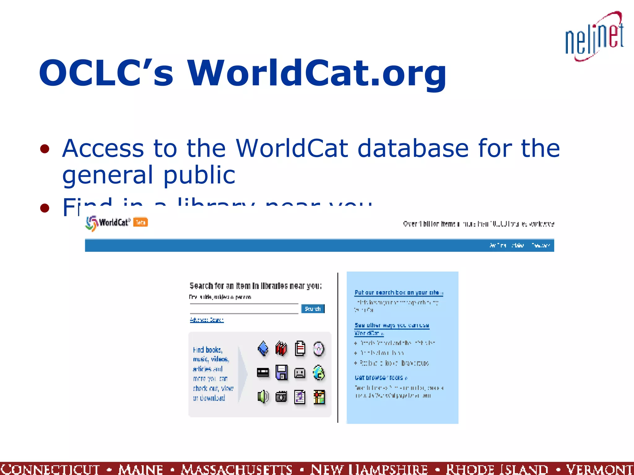 OCLC’s WorldCat.org Access to the WorldCat database for the general public Find in a library near you 