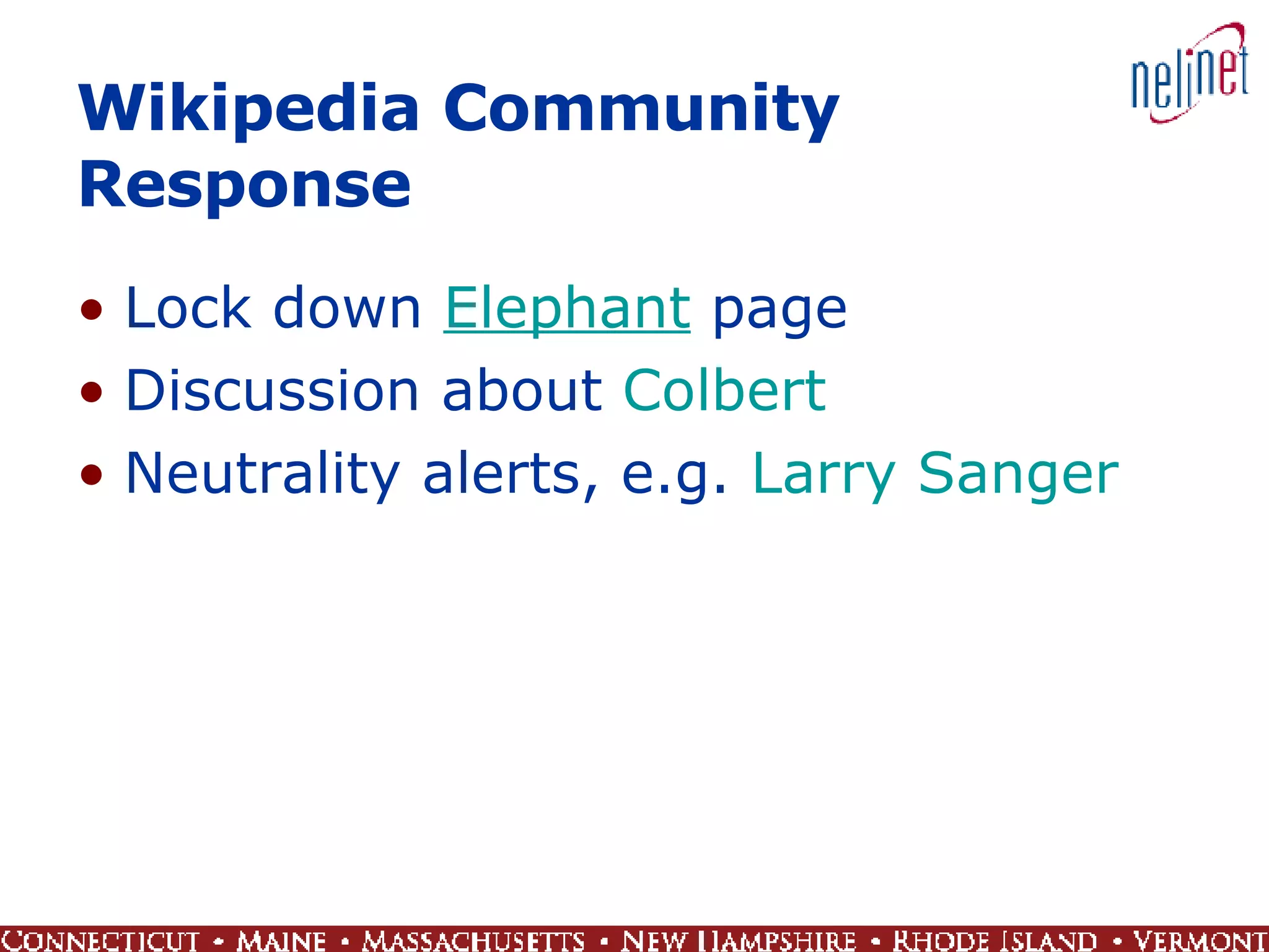 Wikipedia Community Response Lock down  Elephant  page Discussion about  Colbert Neutrality alerts, e.g.  Larry Sanger 