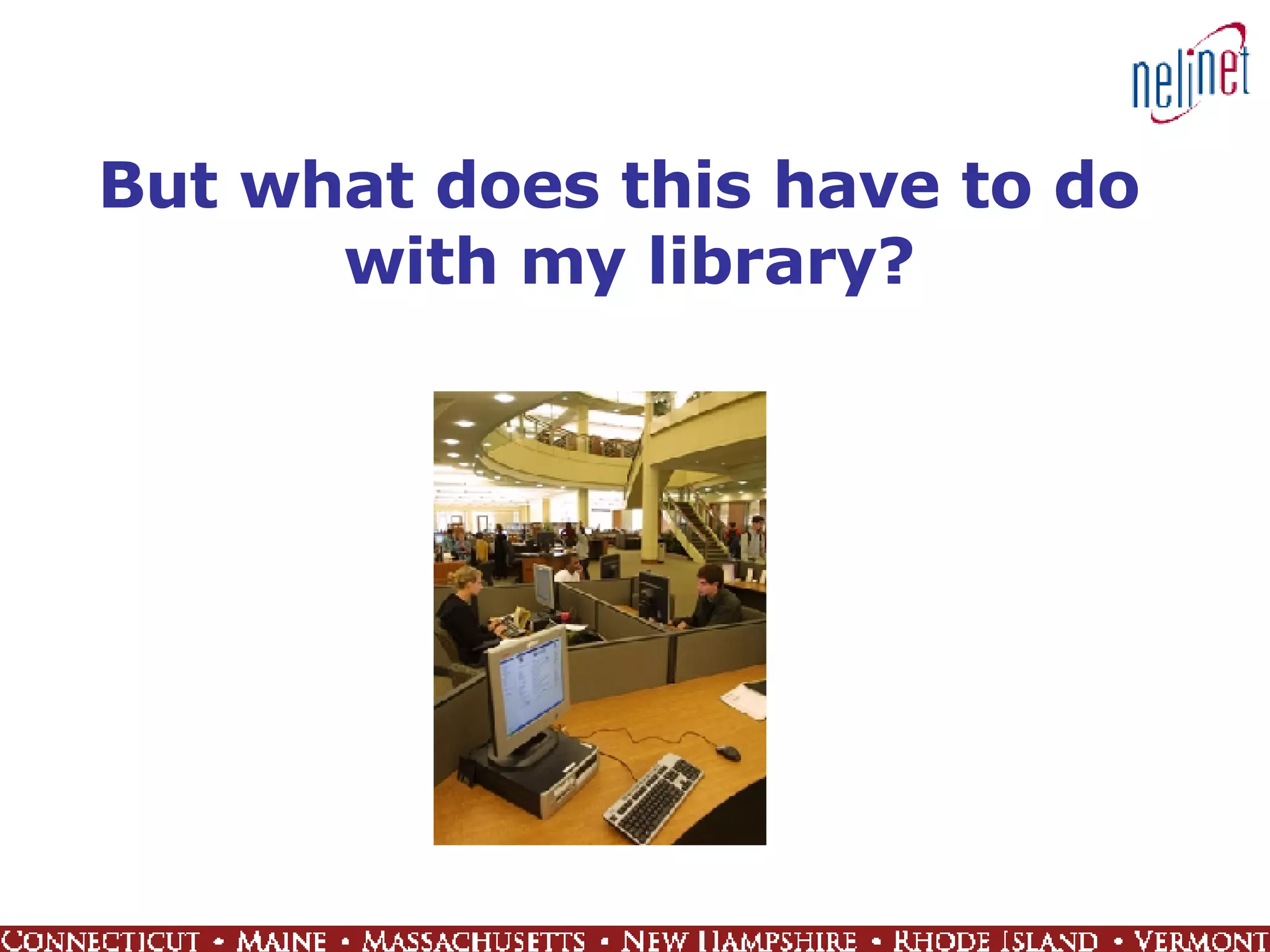 But what does this have to do  with my library? 