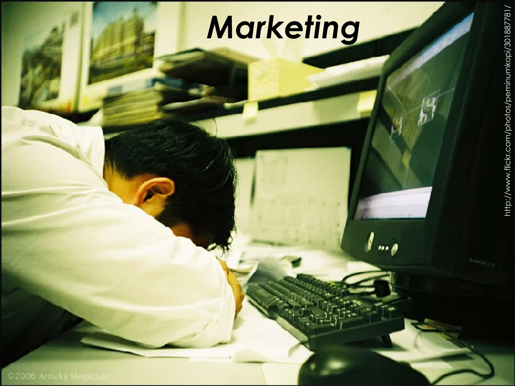 Marketing http://www.flickr.com/photos/peminumkopi/301887781/ 