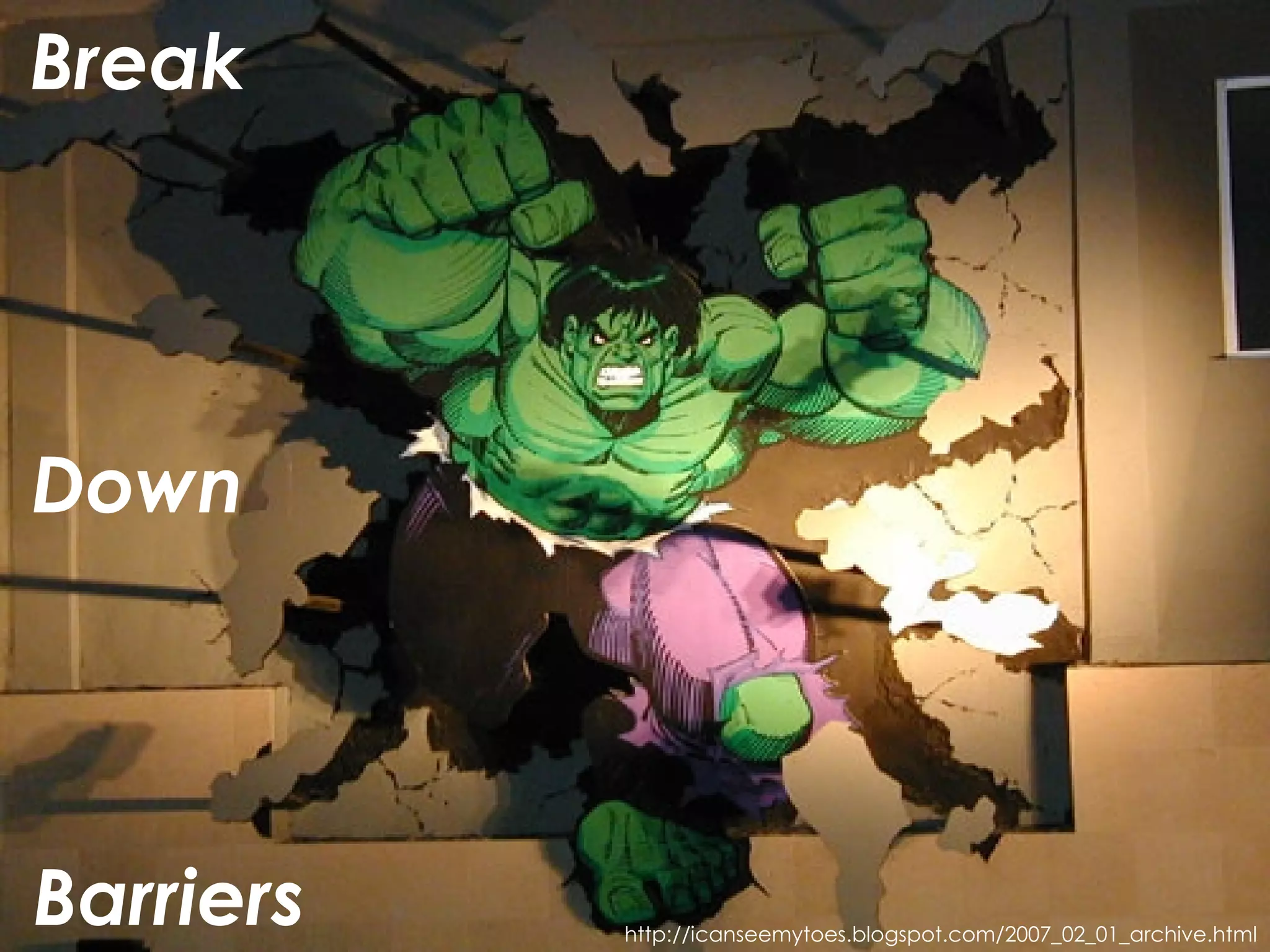 Break http://icanseemytoes.blogspot.com/2007_02_01_archive.html Down Barriers 