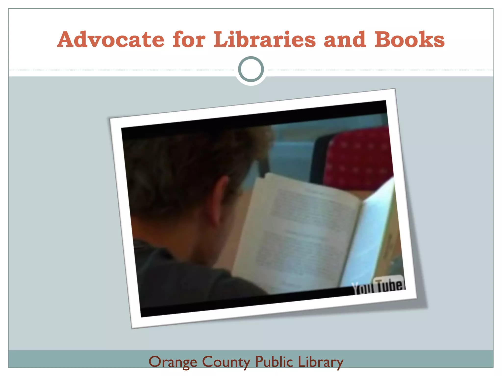 Advocate for Libraries and Books Orange County Public Library 