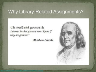 Why Library-Related Assignments?
http://24.media.tumblr.com/tumblr_lneqa3j2LW1qilmuho1_500.jpg
 