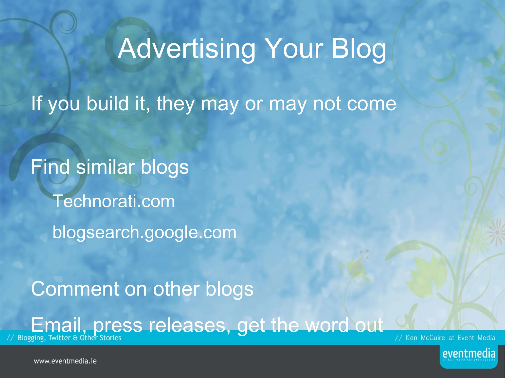 Blogger: Someone who maintains a blog 