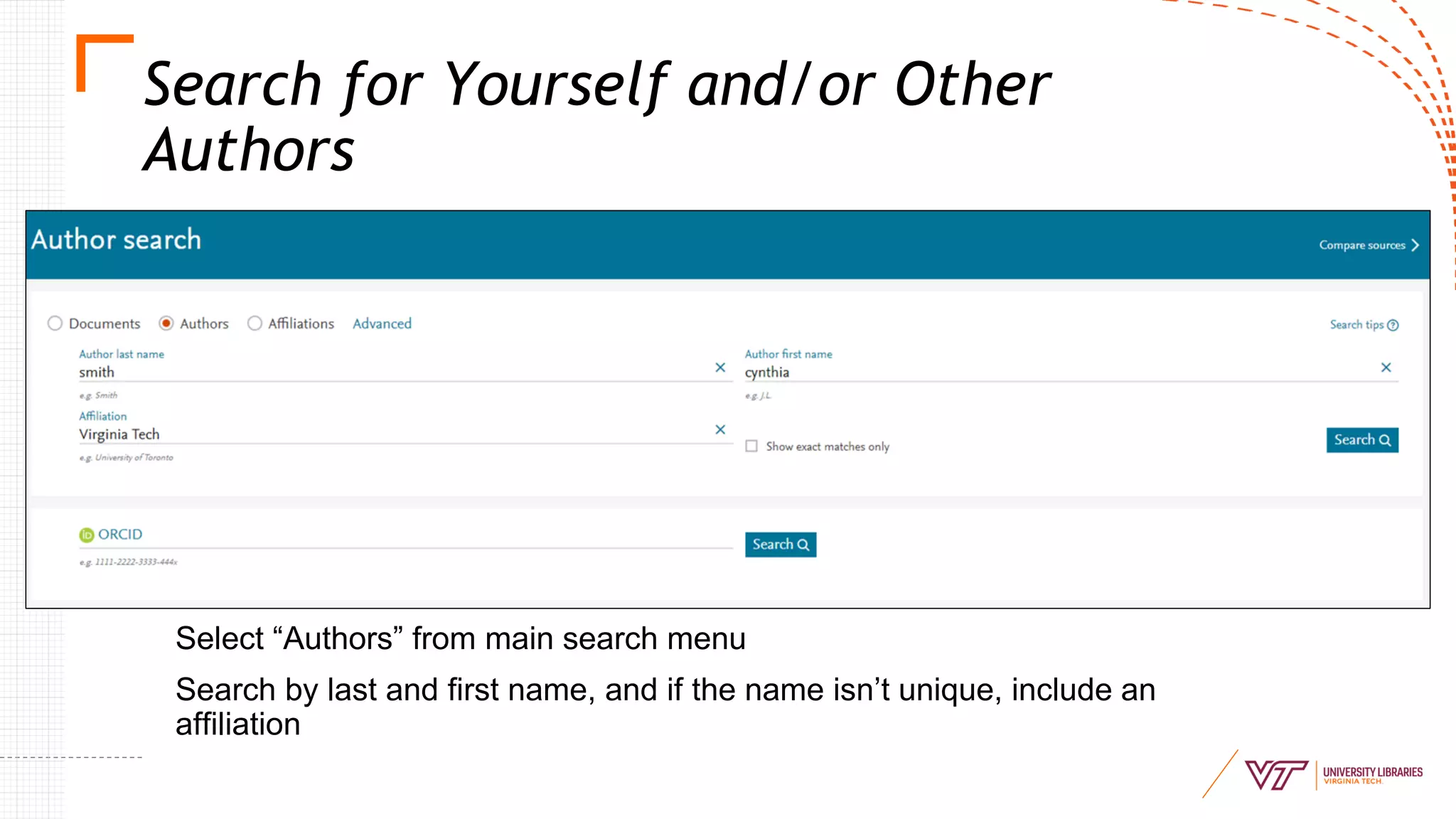 Search for Yourself and/or Other
Authors
Select “Authors” from main search menu
Search by last and first name, and if the name isn’t unique, include an
affiliation
 