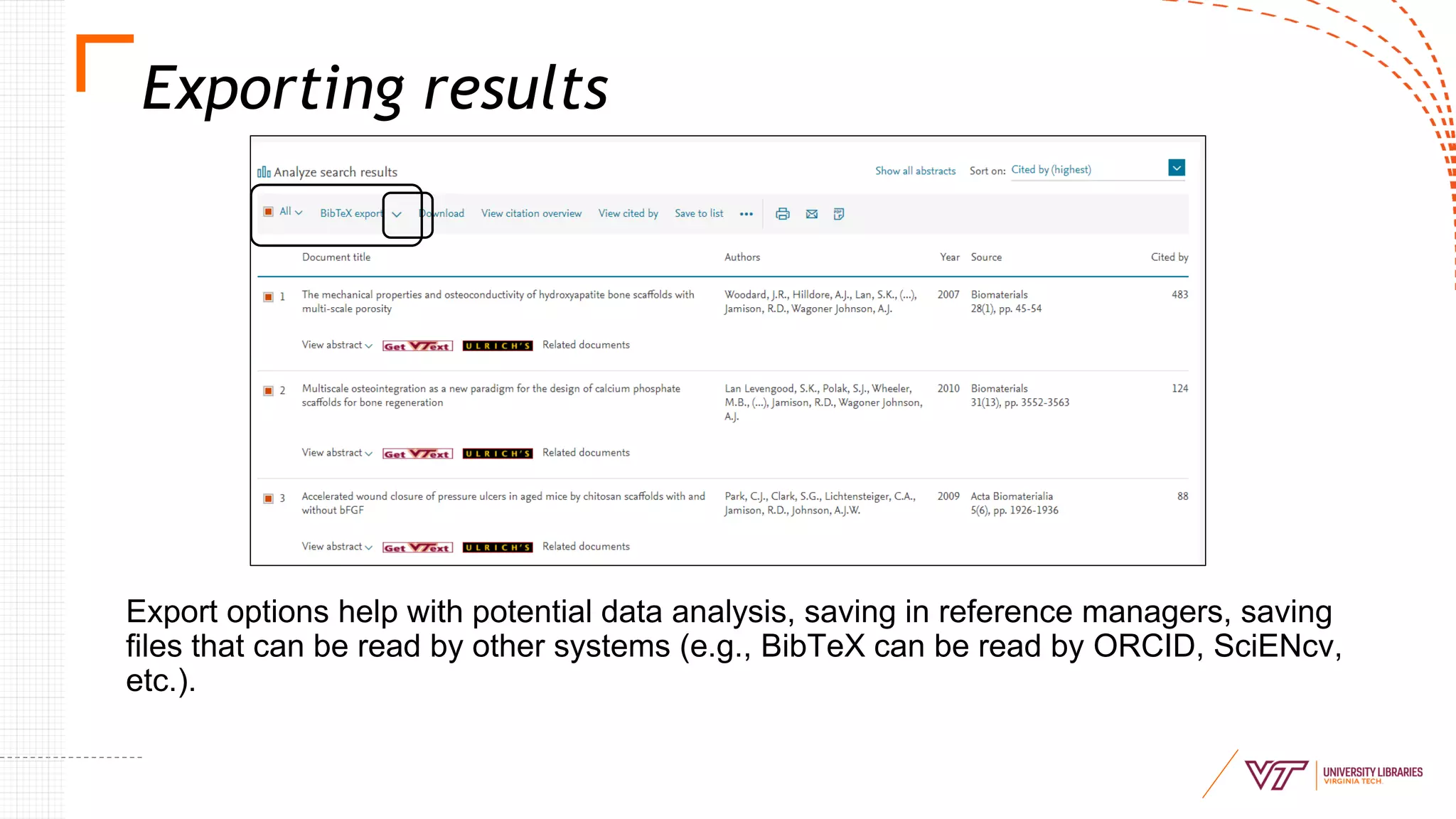 Exporting results
Export options help with potential data analysis, saving in reference managers, saving
files that can be read by other systems (e.g., BibTeX can be read by ORCID, SciENcv,
etc.).
 