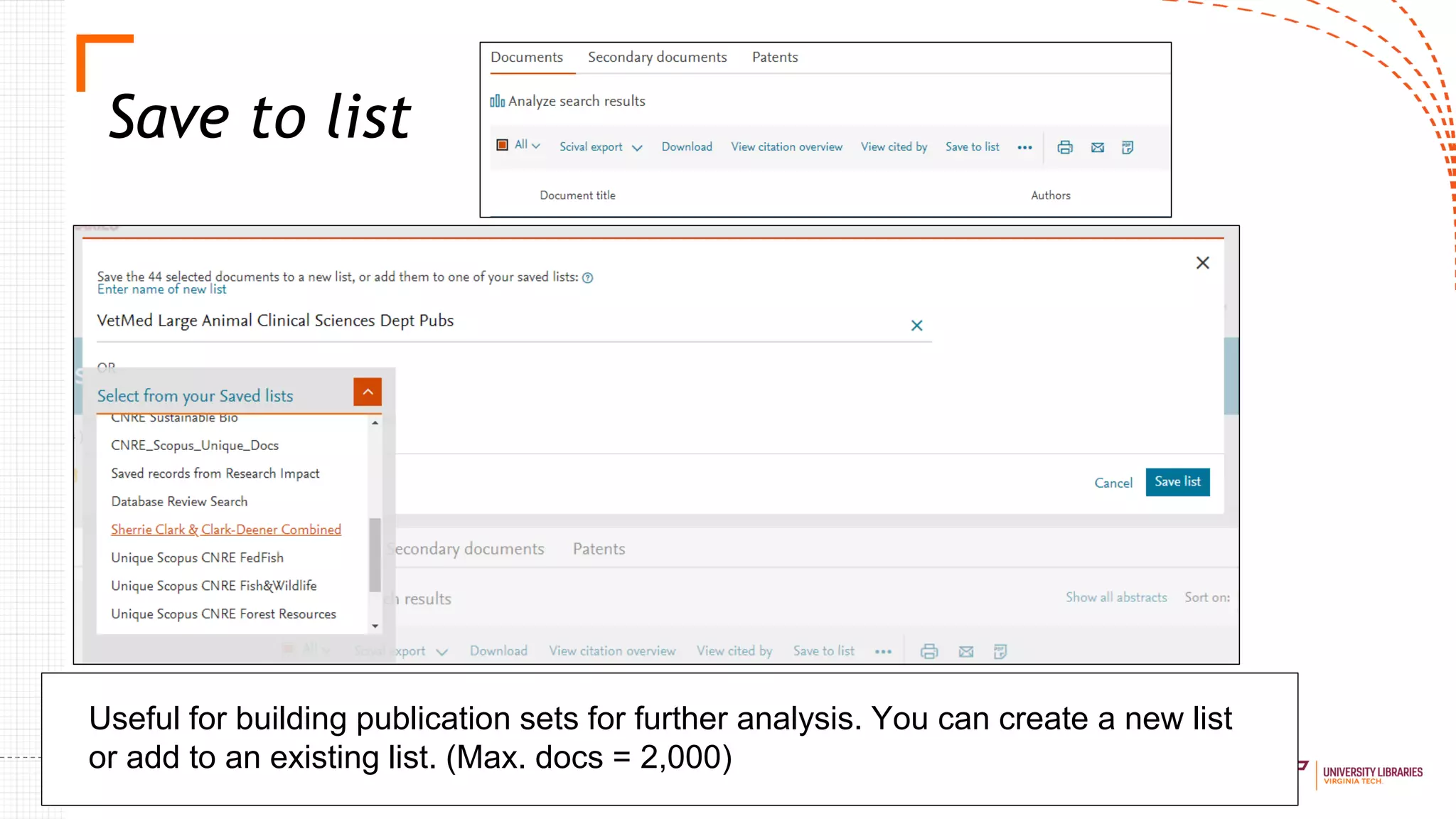 Save to list
Useful for building publication sets for further analysis. You can create a new list
or add to an existing list. (Max. docs = 2,000)
 