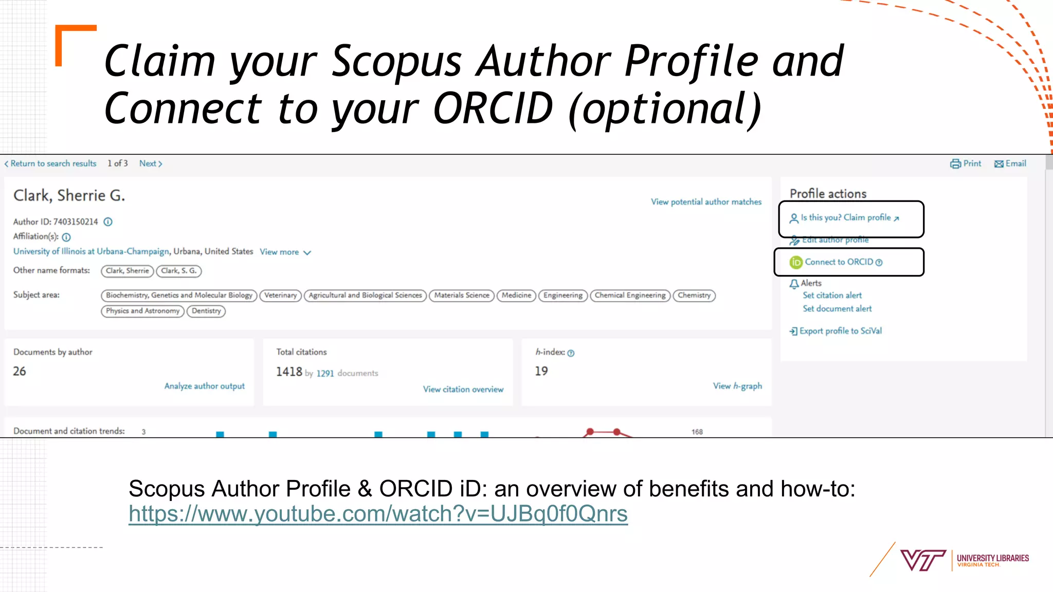 Scopus Author Profile & ORCID iD: an overview of benefits and how-to:
https://www.youtube.com/watch?v=UJBq0f0Qnrs
Claim your Scopus Author Profile and
Connect to your ORCID (optional)
 