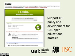Support IPR
policy and
development for
UAL open
educational
practice
 