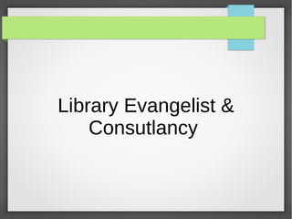 Library Evangelist &
Consutlancy
 