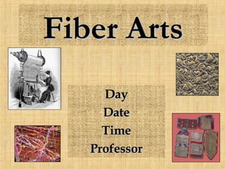 Fiber Arts Day Date Time Professor 