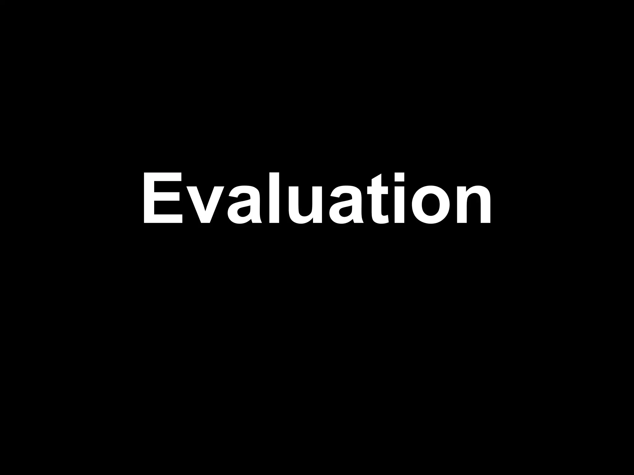 Evaluation 