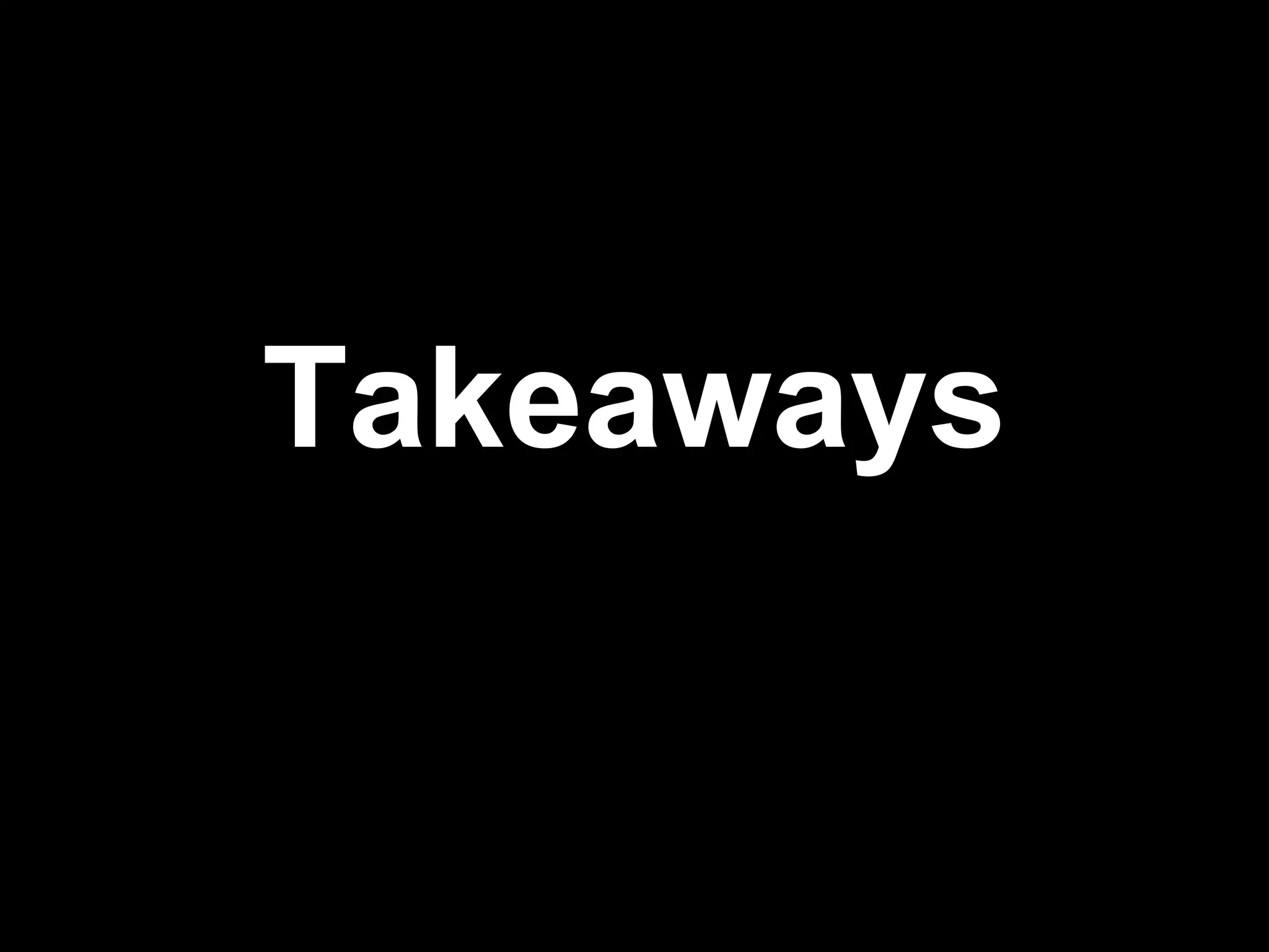 Takeaways 