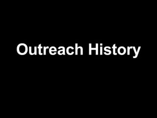 Outreach History 