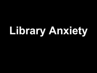 Library Anxiety 