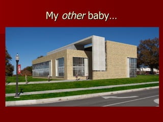 My  other  baby… 
