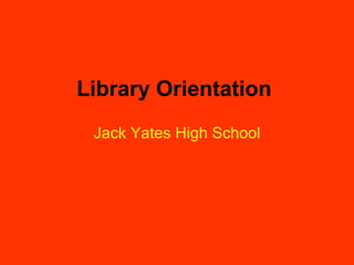 Library Orientation Jack Yates High School 