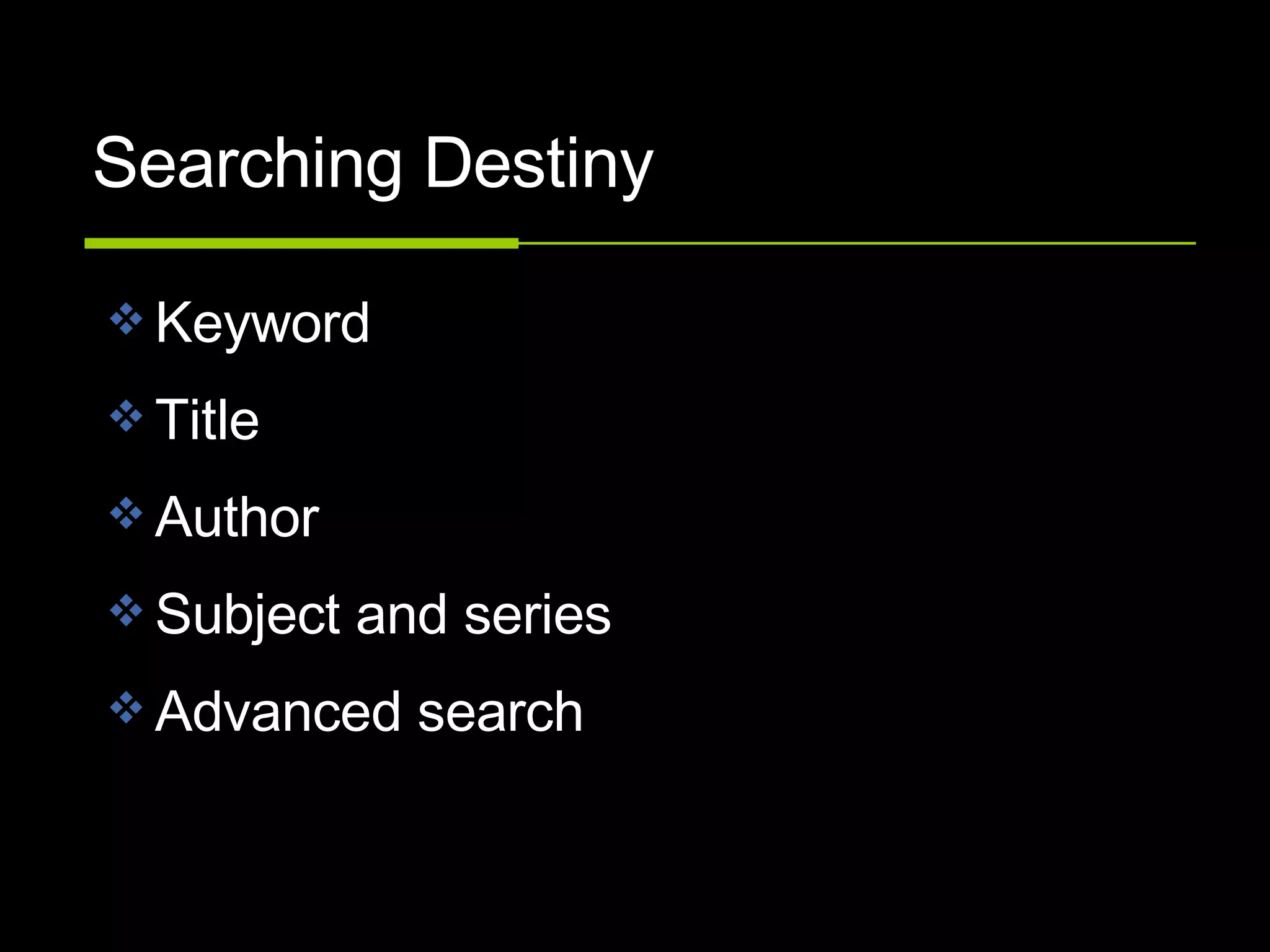 Searching Destiny Keyword Title Author Subject and series  Advanced search 
