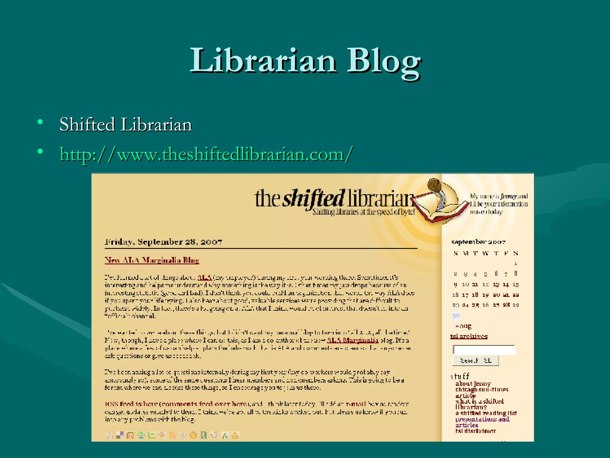 Librarian Blog Shifted Librarian http://www.theshiftedlibrarian.com/   