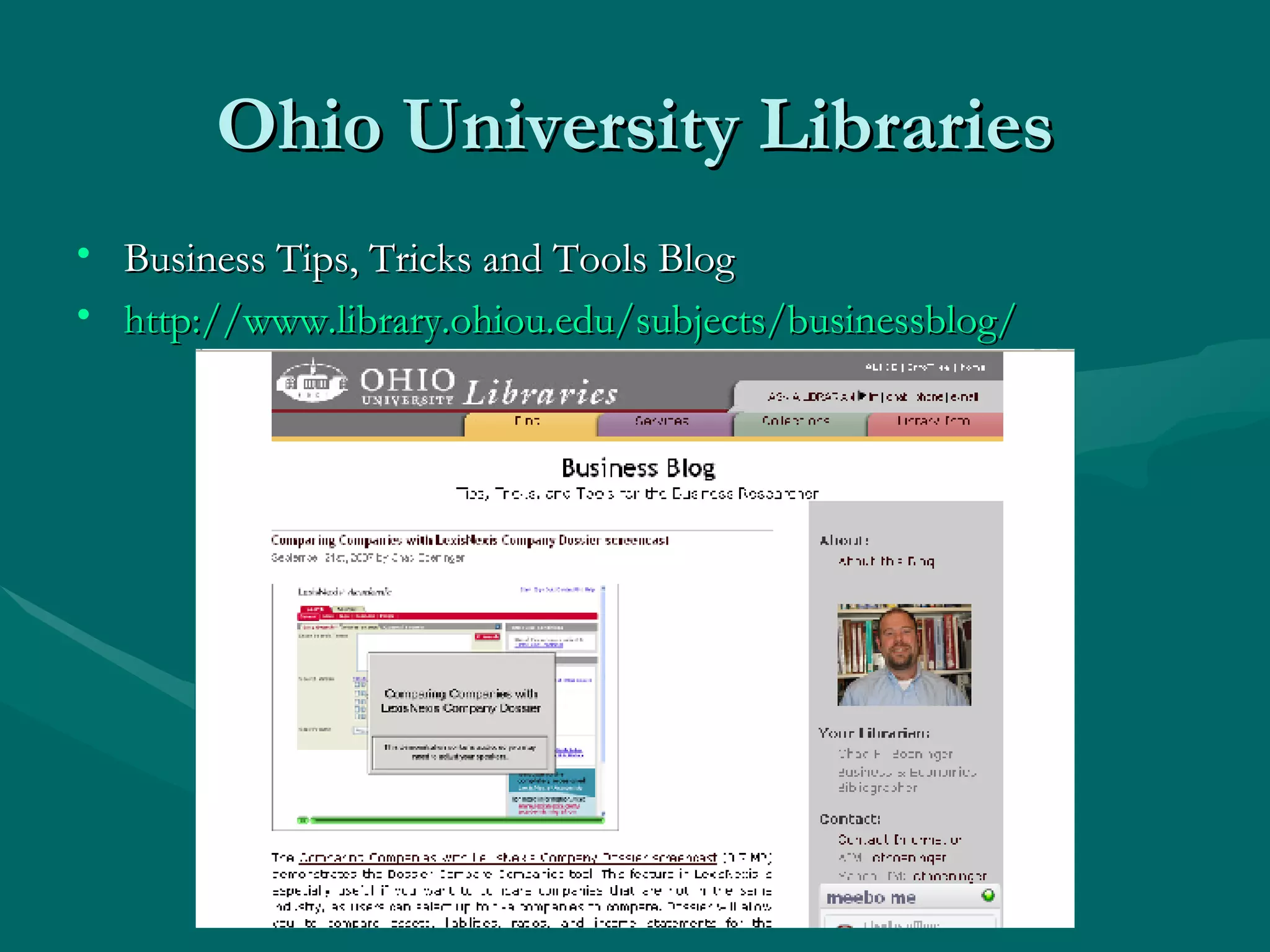 Ohio University Libraries Business Tips, Tricks and Tools Blog http://www.library.ohiou.edu/subjects/businessblog/   