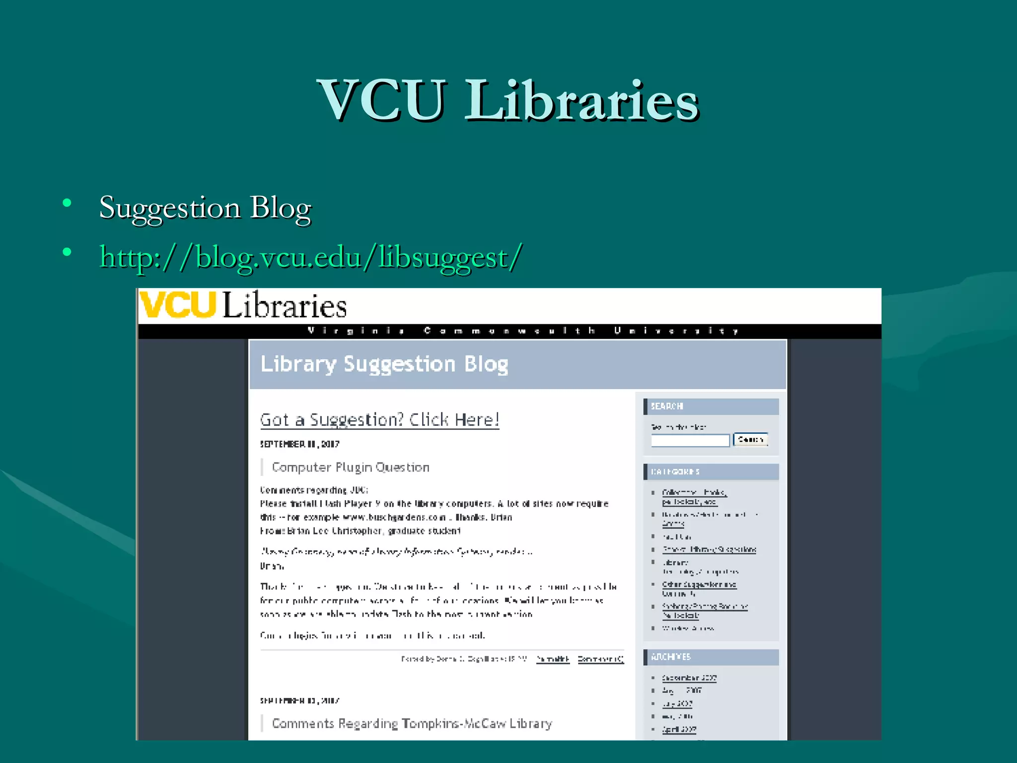 VCU Libraries Suggestion Blog http://blog.vcu.edu/libsuggest/   