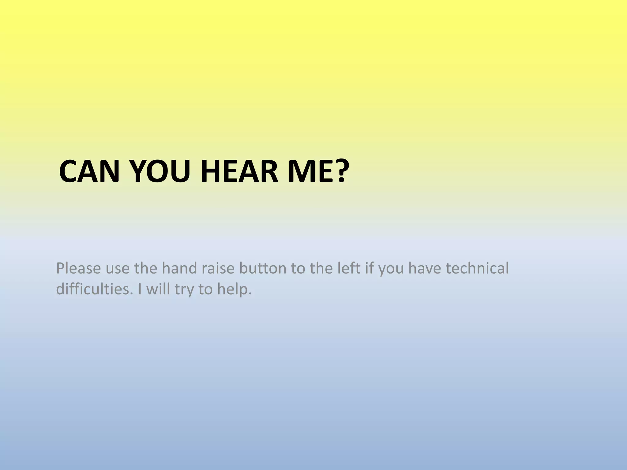 Can you hear me? Please use the hand raise button to the left if you have technical difficulties. I will try to help.