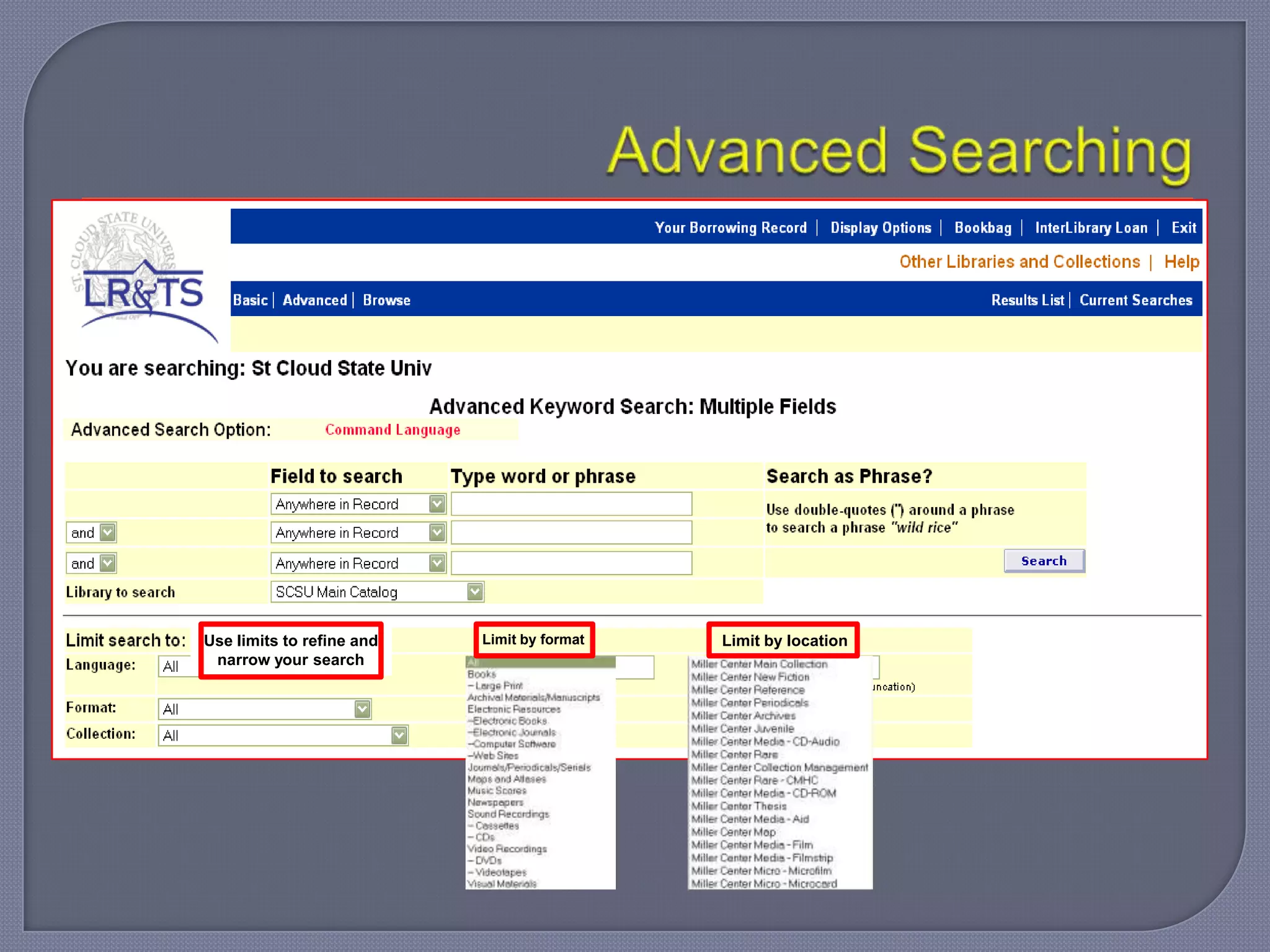 Use limits to refine and   Limit by format   Limit by location
 narrow your search
 