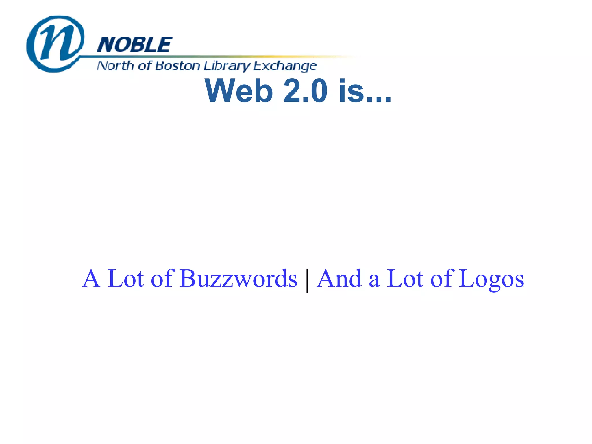 Web 2.0 is... A Lot of Buzzwords  |  And a Lot of Logos   