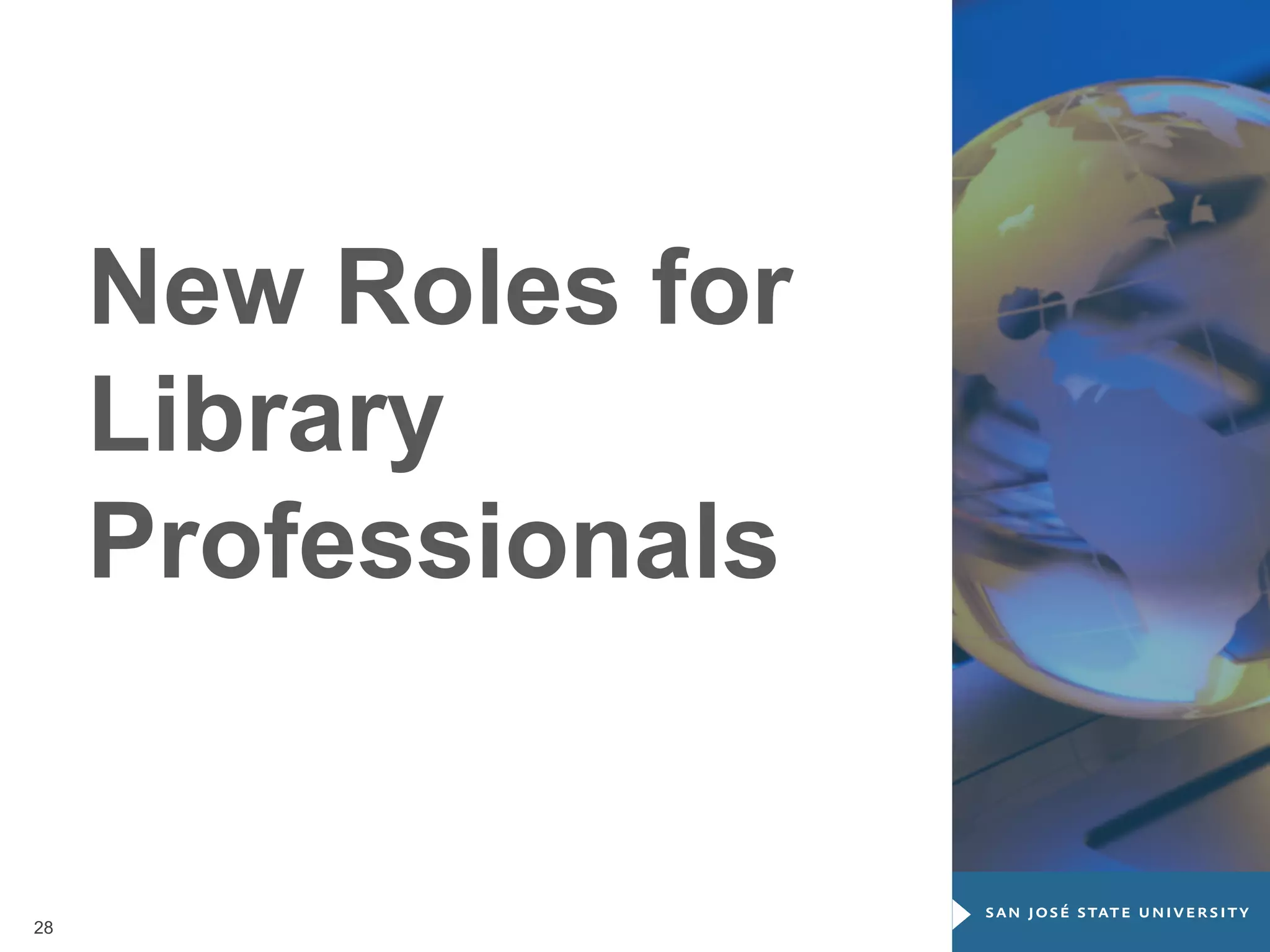 New Roles for
Library
Professionals

28

 