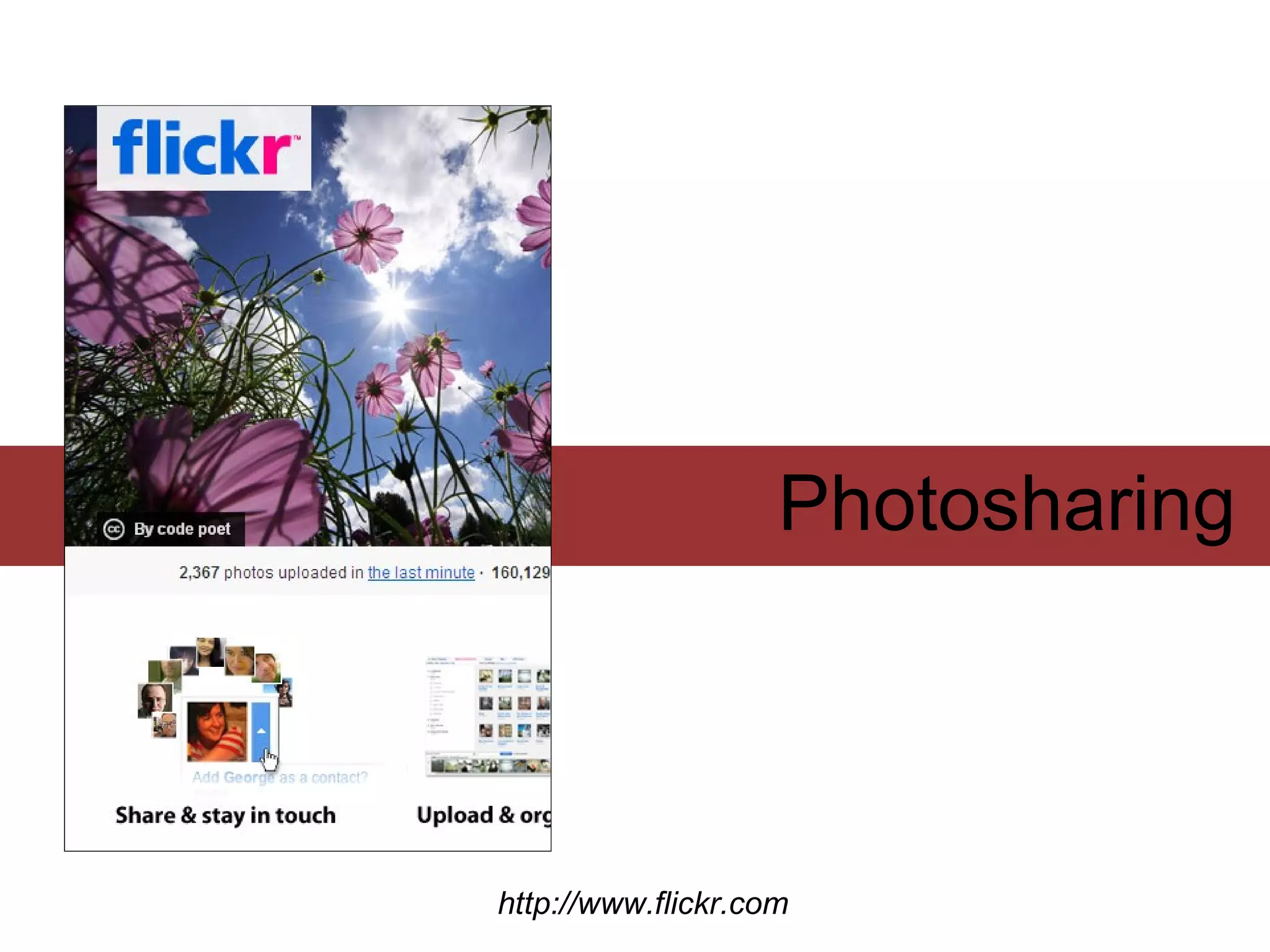 Photosharing



http://www.flickr.com
 