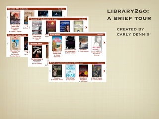 library2go:
a brief tour
  created by
  carly dennis
 