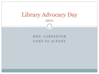 Mrs. Carpenter  goes to Albany Library Advocacy Day 2011 
