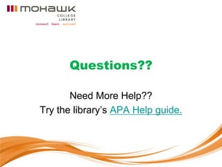 Questions??

       Need More Help??
Try the library’s APA Help guide.
 