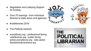 ● Negotiation and Lobbying Support
for funding
● Over 75 trainings - from individual
libraries to state assoc and agencies...