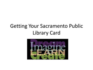 Getting Your Sacramento Public Library Card 
