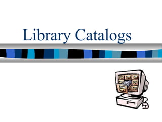 Library Catalogs
Spring, 2016
 