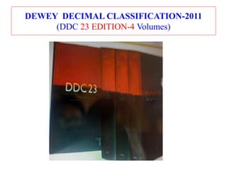 DEWEY DECIMAL CLASSIFICATION-2011
(DDC 23 EDITION-4 Volumes)
 