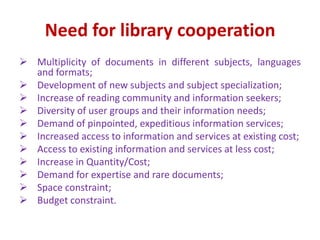 Need for library cooperation
 Multiplicity of documents in different subjects, languages
and formats;
 Development of ne...
