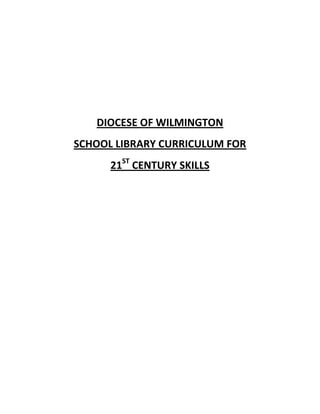 DIOCESE OF WILMINGTON<br />SCHOOL LIBRARY CURRICULUM FOR<br />21ST CENTURY SKILLS<br />KINDERGARTEN<br />Library Orientation<br />,[object Object]