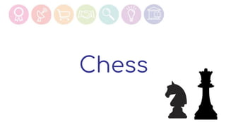 Chess
 